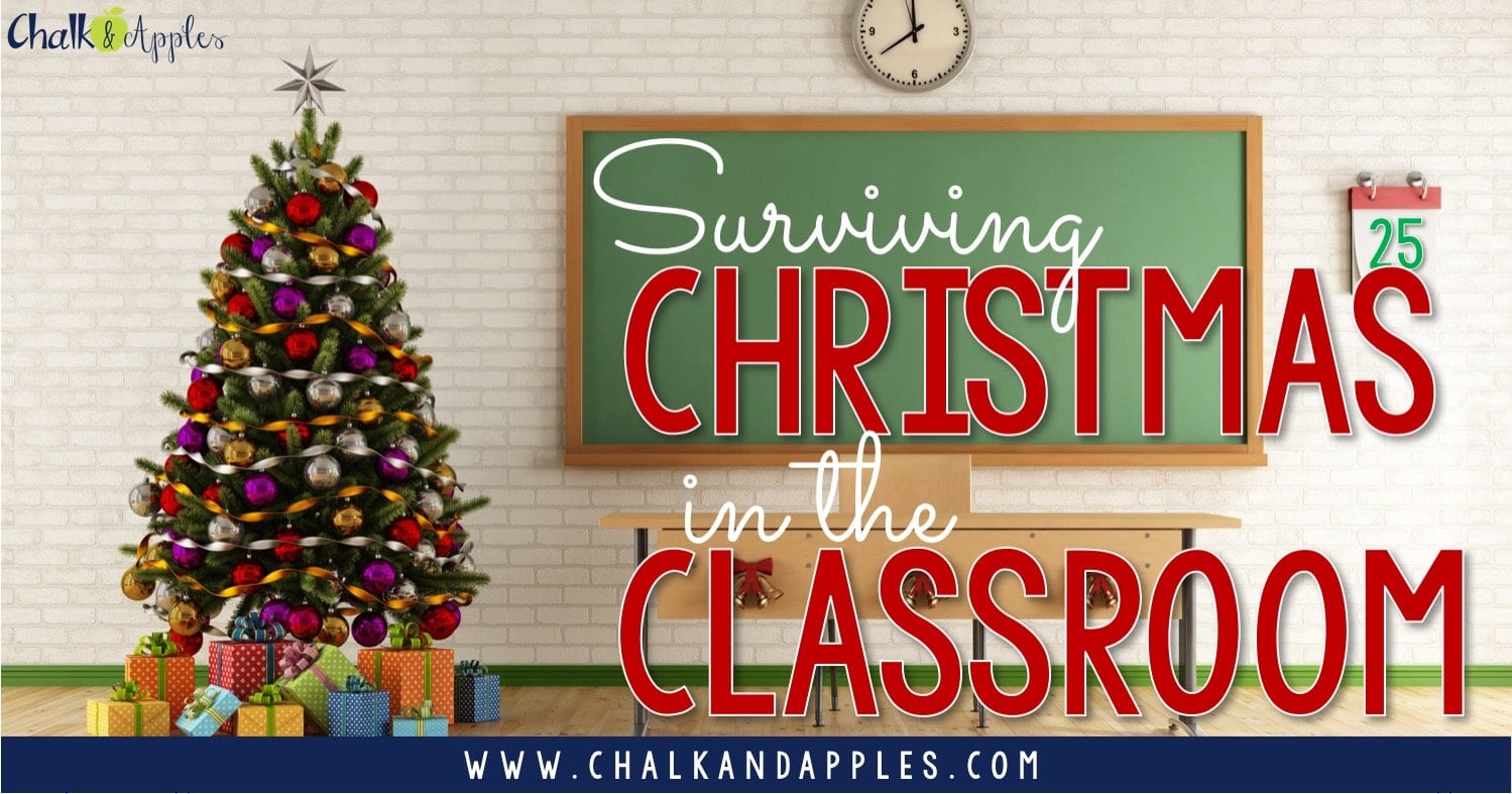 Surviving December in the Classroom - Chalk & Apples