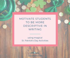 Motivate students to be more descriptive in writing using st. patrick's day activities