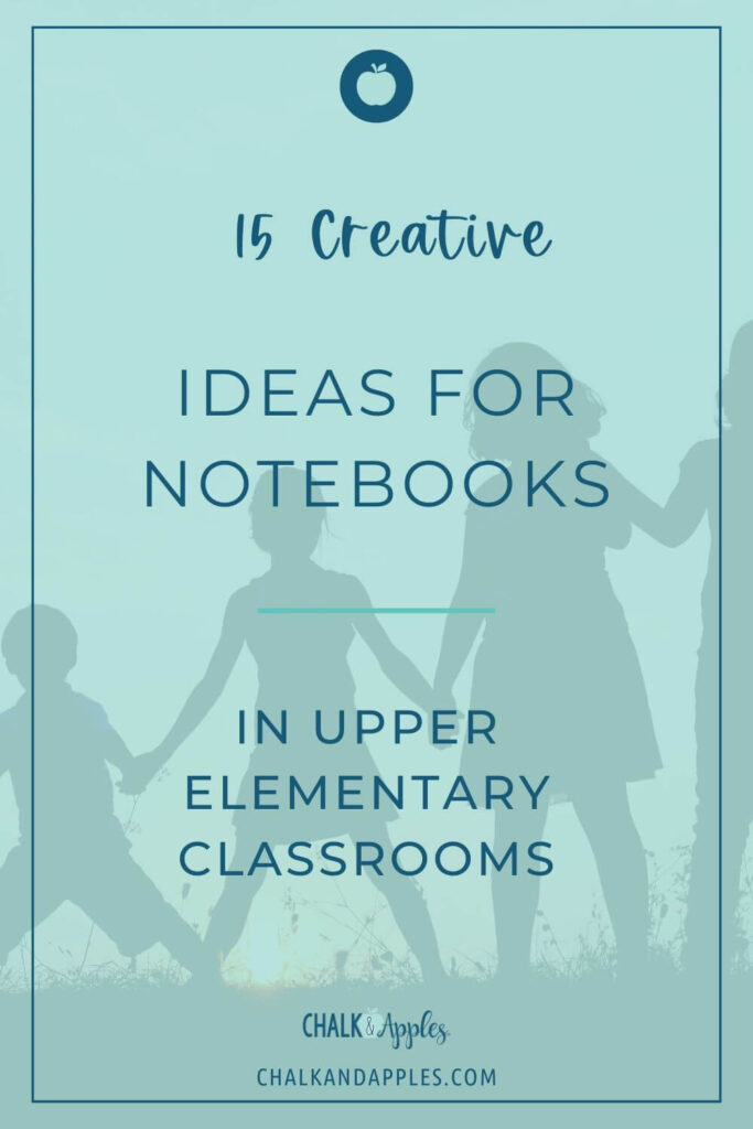 15 creative ideas for notebooks in upper elementary