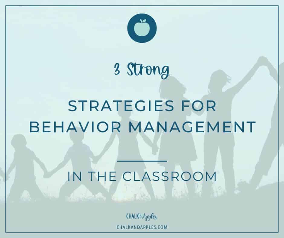 3 strong strategies for behavior management in the classroom.